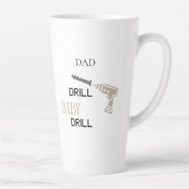 Dad Drill Baby Drill Funny Tool, Father’s Day Gift カフェラテマグ