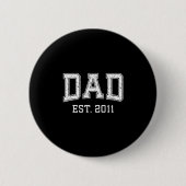 Dad Est 2011 Dad D Fathers Day Ized  缶バッジ (正面)
