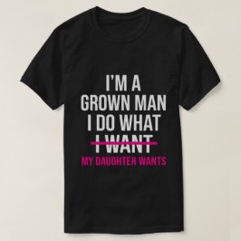 Dad Father I'm A Grown Man I Do What funny Cute Tシャツ