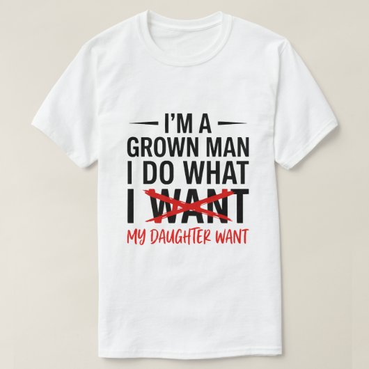 Dad Father I'm A Grown Man I Do What funny Cute Tシャツ (デザイン正面)