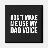 Dad Funny - Don't Make Me Use My Dad Voice  マグネット (正面)