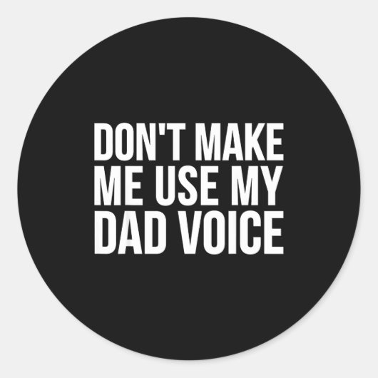 Dad Funny - Don't Make Me Use My Dad Voice  ラウンドシール (正面)