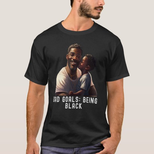 Dad Goals Being Black Quote Black King Magic Fathe Tシャツ (正面)