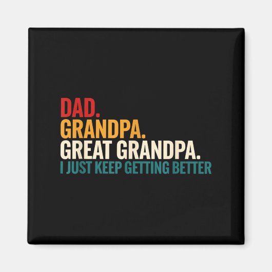 Dad Grandpa Great Grandpa Funny Saying - Dad I Jus マグネット (正面)