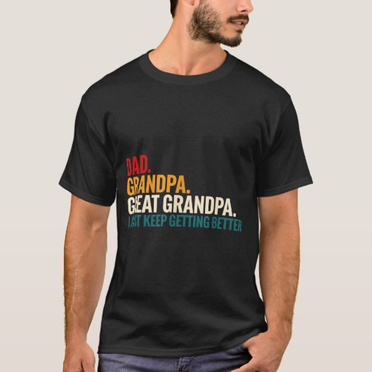 Dad Grandpa Great Grandpa Funny Saying - Dad I Jus Tシャツ (正面)