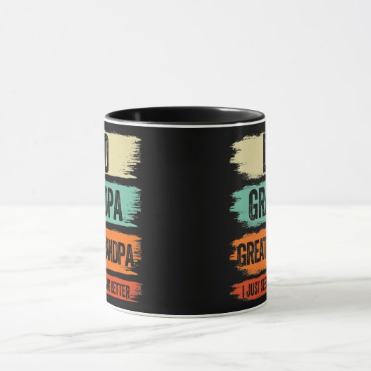 Dad Grandpa Great Grandpa I Just Keep Getting マグカップ (中央)