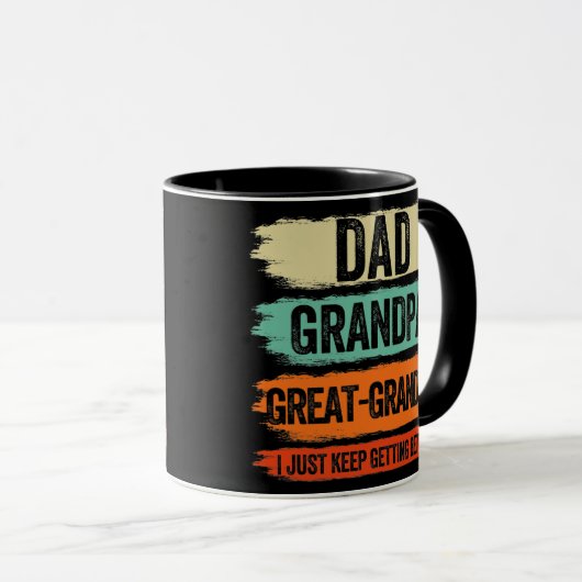 Dad Grandpa Great Grandpa I Just Keep Getting マグカップ (正面右)
