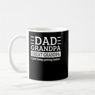 Dad Grandpa Great Grandpa I Just Keep Getting Bett コーヒーマグカップ