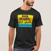 Dad Grandpa Great Grandpa I Just Keeping Getting B Tシャツ (正面)