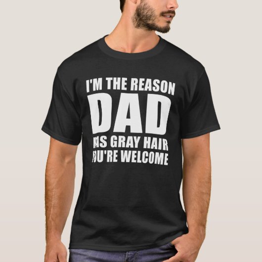 Dad has Gray hair funny Dad Quotes Joke Father's d Tシャツ (正面)