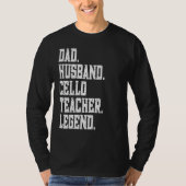 Dad Husband Cello Teacher Legend Tシャツ (正面)