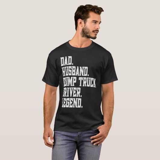Dad Husband Dump Truck Driver Legend Tシャツ (正面フル)