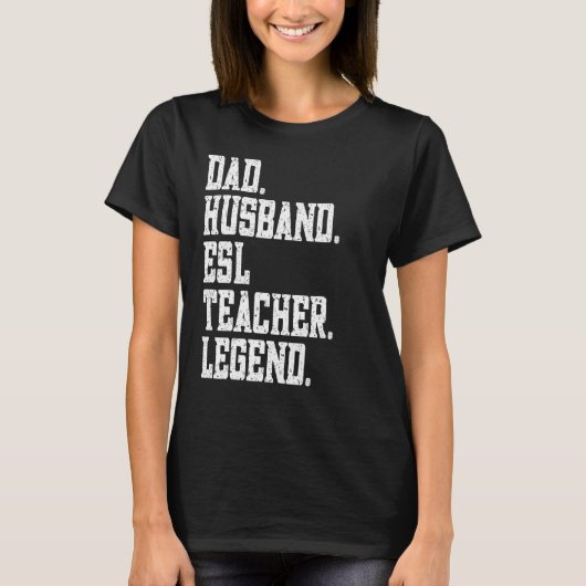 Dad Husband ESL Teacher Legend Tシャツ (正面)