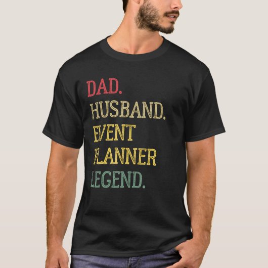 Dad Husband Event Planner Legend Event Planner Dad Tシャツ (正面)