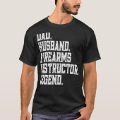 Dad Husband firearms instructor Legend Tシャツ (正面)