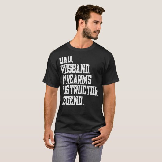Dad Husband firearms instructor Legend Tシャツ (正面フル)