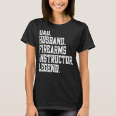 Dad Husband firearms instructor Legend Tシャツ (正面)