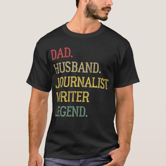 Dad Husband Journalist Writer Legend Journalist Wr Tシャツ (正面)