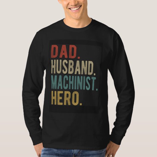 Dad Husband Machinist Hero Tシャツ (正面)