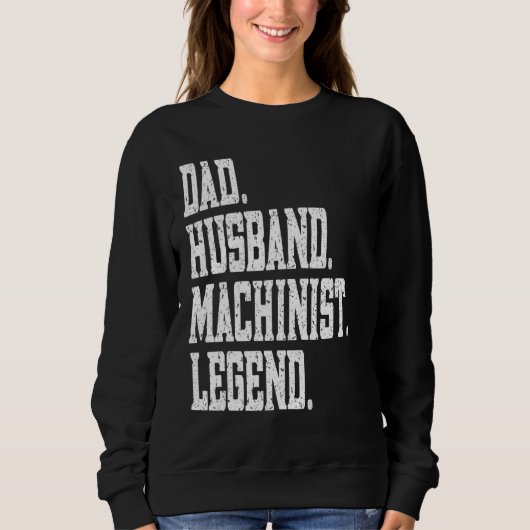 Dad Husband Machinist Legend スウェットシャツ (正面)