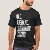 Dad Husband Machinist Legend Tシャツ (正面)