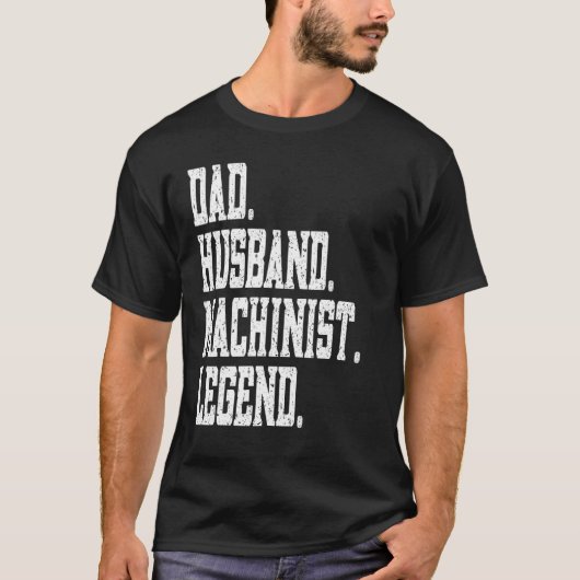 Dad Husband Machinist Legend Tシャツ (正面)