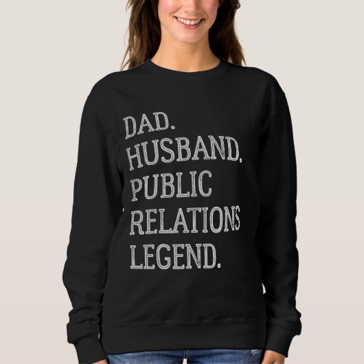 Dad Husband Public Relations Legend Public Relatio スウェットシャツ (正面)