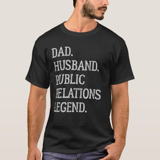 Dad Husband Public Relations Legend Public Relatio Tシャツ (正面)