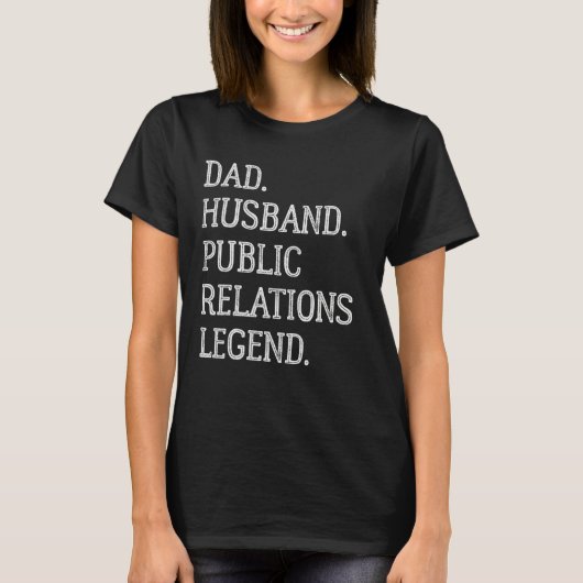 Dad Husband Public Relations Legend Public Relatio Tシャツ (正面)