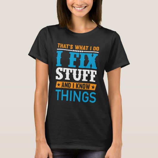 Dad I Fix Stuff and I Know Things Tシャツ (正面)