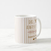 Dad, I will always be your financial burden Mug コーヒーマグカップ (正面右)