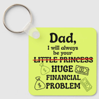 Dad, I Will Always Be Your Huge Financial Problem キーホルダー