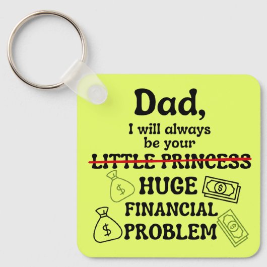Dad, I Will Always Be Your Huge Financial Problem キーホルダー (正面)