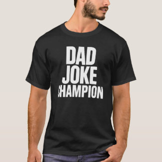 Dad Joke Champion – Minimal Stacked Text Tシャツ