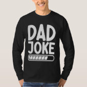 Dad Joke Loading Best Daddy Ever Fathers Day Fathe Tシャツ (正面)