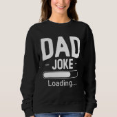 Dad Joke Loading Father s Day スウェットシャツ (正面)