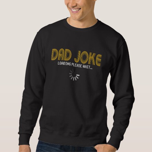 Dad Joke Loading Please Wait Costume Father s Day スウェットシャツ (正面)
