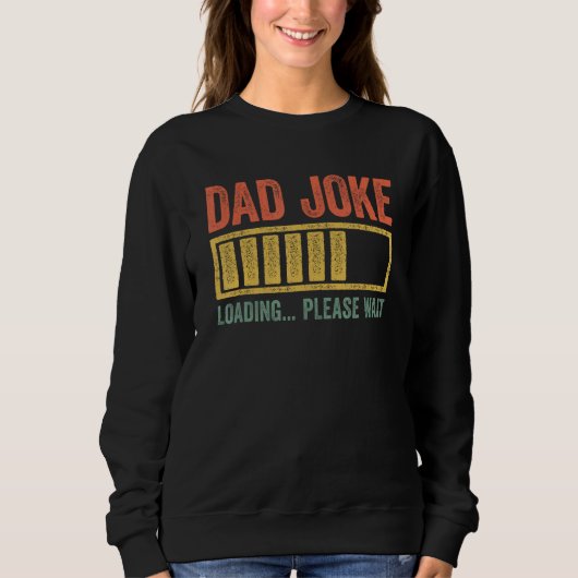 Dad Joke Loading Please Wait  Father s Day スウェットシャツ (正面)