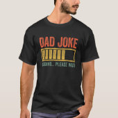 Dad Joke Loading Please Wait Father s Day Tシャツ (正面)