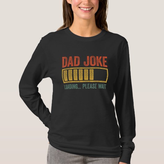 Dad Joke Loading Please Wait Father s Day Tシャツ (正面)