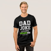 Dad Joke Loading – The Perfect Funny Gift for dad トライブレンドTシャツ (正面全面)