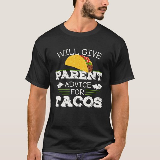 Dad Joke Will Give Parent Advice For Tacos Mom Of  Tシャツ (正面)