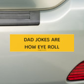 Dad Jokes Are How Eye Roll バンパーステッカー (車上)