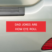 Dad Jokes Are How Eye Roll バンパーステッカー (車上)