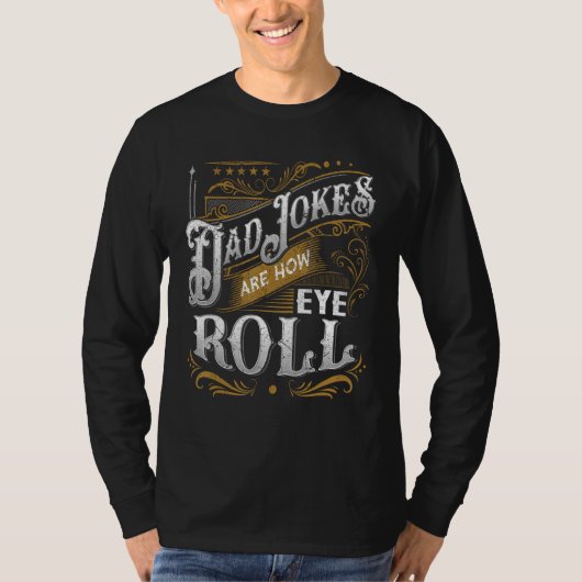Dad Jokes Are How Eye Roll  Dad Jokes  Saying Tシャツ (正面)
