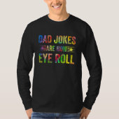 Dad Jokes Are How Eye Roll  Dad Papa Father Day Tシャツ (正面)