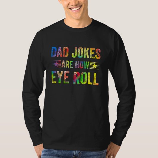 Dad Jokes Are How Eye Roll Dad Papa Father Day Tシャツ (正面)