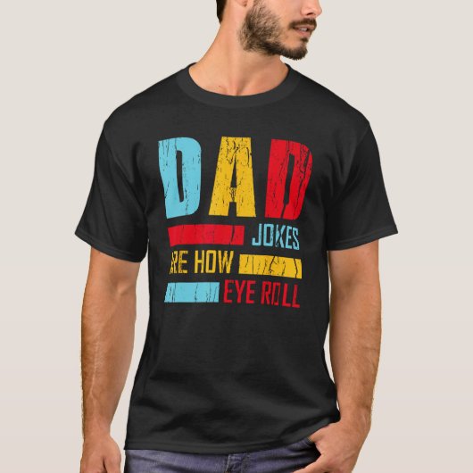 Dad Jokes Are How Eye Roll Fathers Day New Dad Vi Tシャツ (正面)