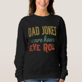 Dad Jokes Are How Eye Roll  Fathers Day Sarcastic  スウェットシャツ (正面)