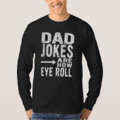 Dad Jokes Are How Eye Roll  Fathers Day Sarcastic  Tシャツ (正面)